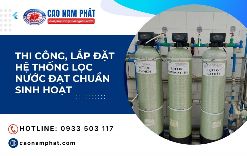Thi công, lắp đặt hệ thống lọc nước đạt chuẩn sinh hoạt