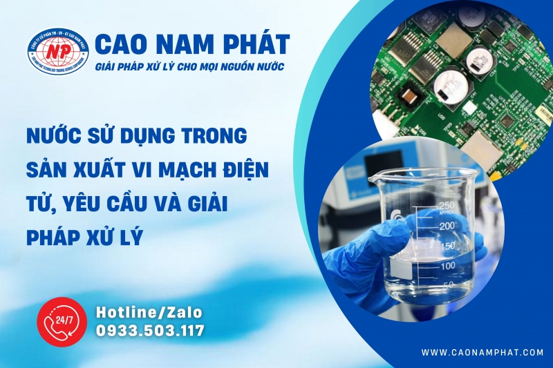 Nước sử dụng trong sản xuất vi mạch điện tử, yêu cầu và giải pháp xử lý