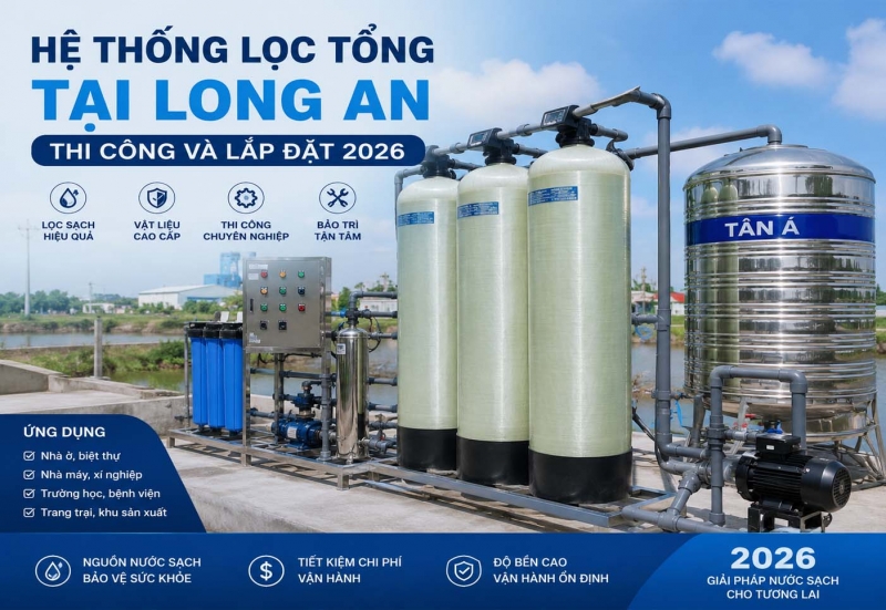 Hệ Thống Lọc Tổng Tại Long An - Thi Công và Lắp Đặt 2026